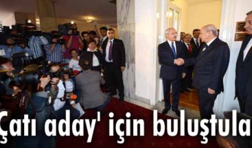 ‘Çatı aday’ için buluştular