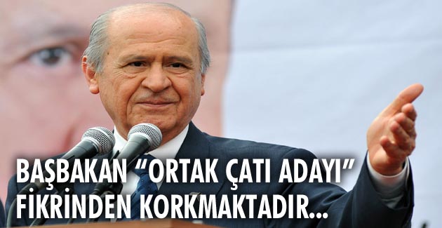 Başbakan “ortak çatı adayı” fikrinden aşırı ölçüde rahatsızdır