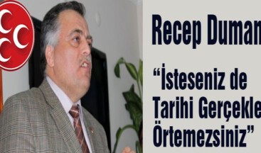 İsteseniz de Tarihi Gerçekleri Örtemezsiniz