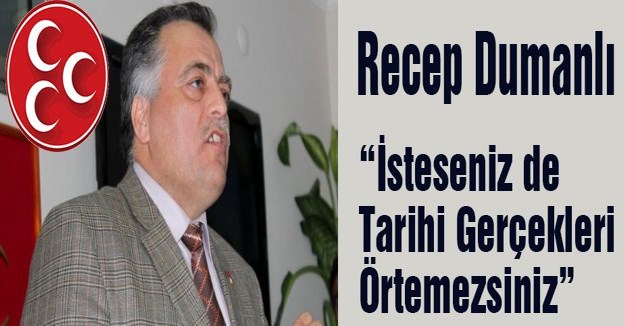 İsteseniz de Tarihi Gerçekleri Örtemezsiniz