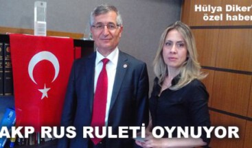 AKP RUS RULETİ OYNUYOR