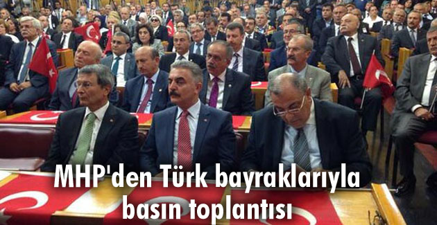 MHP’den Türk bayraklarıyla basın toplantısı