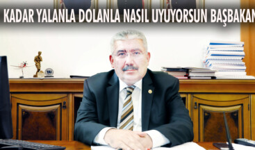 Bu kadar yalanla dolanla nasıl uyuyorsun Başbakan?