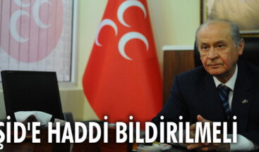 IŞİD’E HADDİ BİLDİRİLMELİ