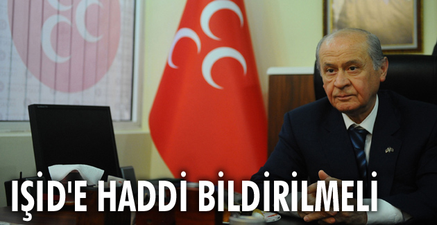 IŞİD’E HADDİ BİLDİRİLMELİ