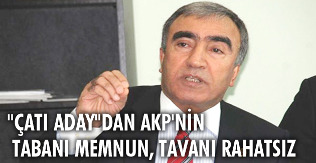 “Çatı Aday”dan AKP’nin tabanı memnun, tavanı rahatsız