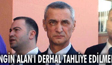 “Engin Alan derhal tahliye edilmeli”