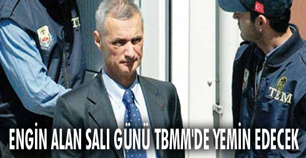 Engin Alan salı günü TBMM’de yemin edecek