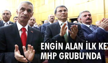 Engin Alan ilk kez MHP Grubu’nda