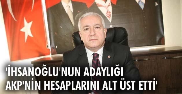 İhsanoğlu’nun adaylığı AKP’nin hesaplarını alt üst etti