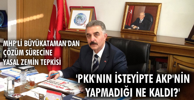 ‘PKK’nın isteyipte AKP’nin yapmadığı ne kaldı?’