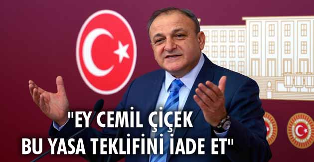 “Ey Cemil Çiçek bu yasa teklifini iade et”