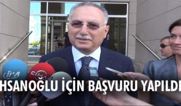 İhsanoğlu için başvuru yapıldı