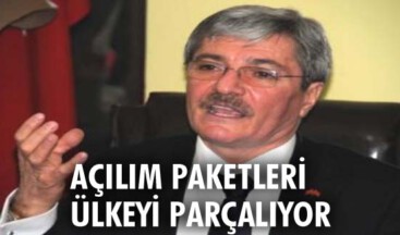 AÇILIM PAKETLERİ ÜLKEYİ PARÇALIYOR