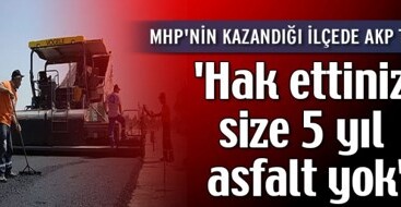 AKP’den MHP’ye asfalt tehdidi!