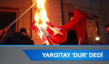 YARGITAY ‘DUR’ DEDİ