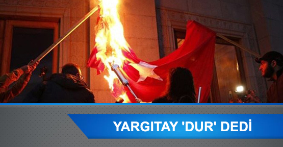 YARGITAY ‘DUR’ DEDİ