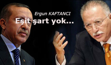 Eşit şart yok…