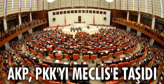 AKP, PKK’YI MECLİS’E TAŞIDI