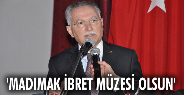 İhsanoğlu: Madımak ibret müzesi olsun