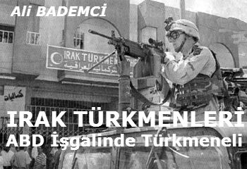 IRAK TÜRKMENLERİ:  ABD İşgalinde Türkmeneli