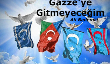 Gazze’ye Gitmeyeceğim
