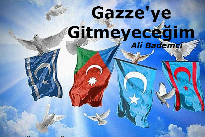 Gazze’ye Gitmeyeceğim