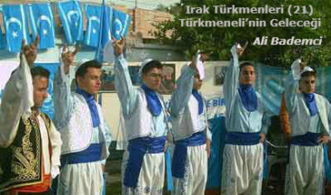 Irak Türkmenleri (21): Türkmeneli’nin Geleceği