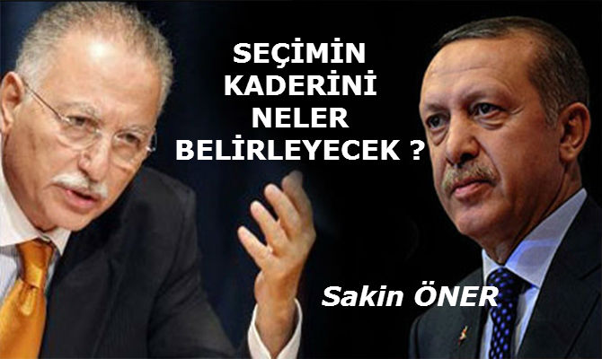 SEÇİMİN KADERİNİ NELER BELİRLEYECEK ?