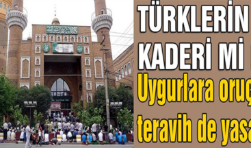 Uygurlara oruç da teravih de yasak
