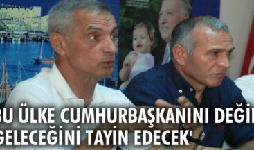 ‘Bu ülke cumhurbaşkanını değil, geleceğini tayin edecek’