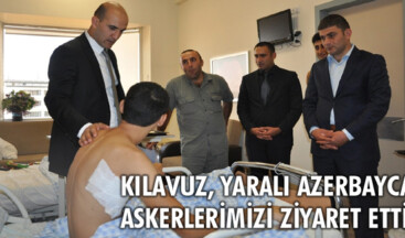 Kılavuz, yaralı Azerbaycan askerlerimizi ziyaret etti