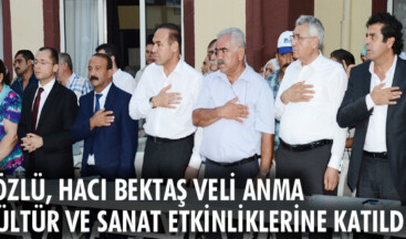 Sözlü, Hacı Bektaş Veli Anma Kültür ve Sanat etkinliklerine katıldı