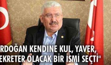 “Erdoğan kendine kul, yaver, sekreter olacak bir ismi seçti”
