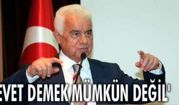 Evet demek mümkün değil