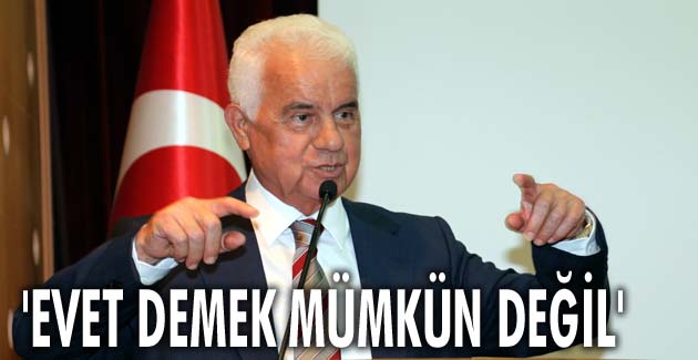 Evet demek mümkün değil