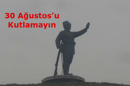 30 Ağustos’u Kutlamayın