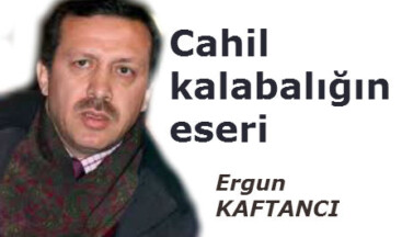 Cahil kalabalığın eseri