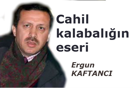 Cahil kalabalığın eseri