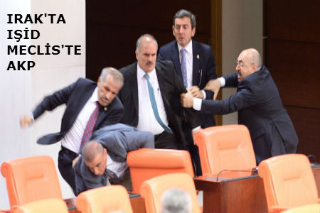 AKP’li vekiller IŞİD’e özendi, meclisi savaş alanına çevirdi