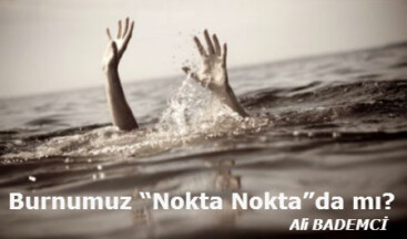 Burnumuz “Nokta Nokta”da mı?