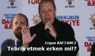 Tebrik etmek erken mi!?