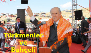 Türkmenler ve Bahçeli
