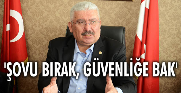 MHP’li Yalçın: Şovu bırak, güvenliğe bak