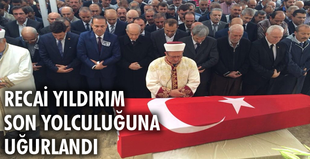 Recai Yıldırım son yolculuğuna uğurlandı