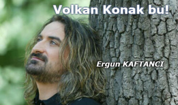 Volkan Konak bu!
