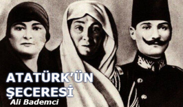 ATATÜRK’ÜN ŞECERESİ