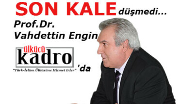 Prof. Dr. Vahdettin Engin de Ülkücü Kadro’da