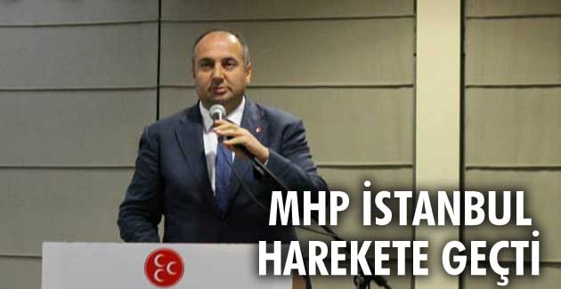 MHP İstanbul harekete geçti