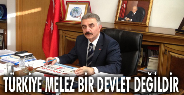MHP’li Büyükataman: Türkiye melez bir devlet değildir